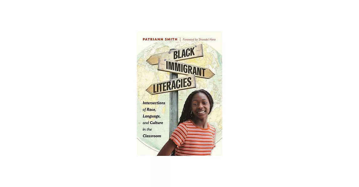 Black Immigrant Literacies: Intersections of Race, Language, and Culture in the Classroom | 拾書所