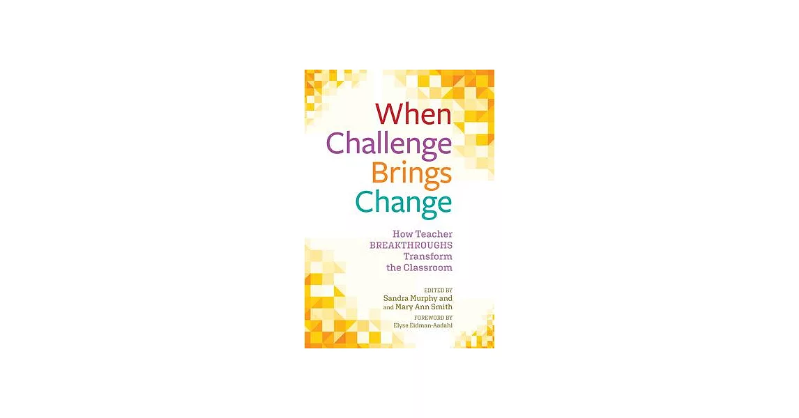 When Challenge Brings Change: How Teacher Breakthroughs Transform the Classroom | 拾書所
