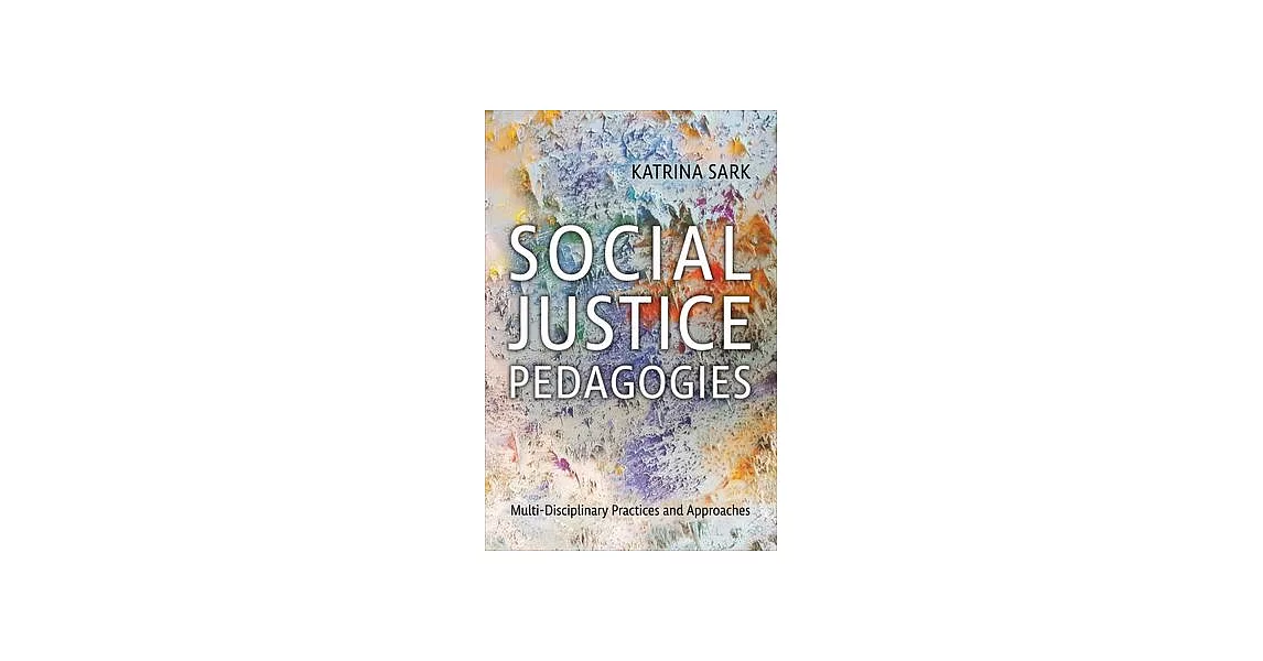 Social Justice Pedagogies: Multi-Disciplinary Practices and Approaches | 拾書所