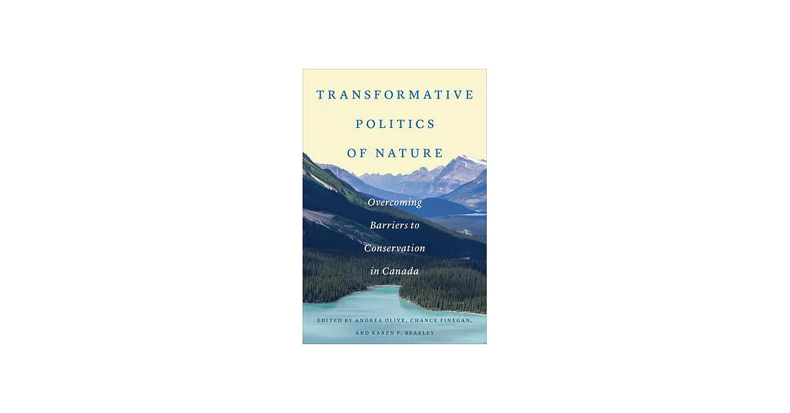 Transformative Politics of Nature: Overcoming Barriers to Conservation in Canada | 拾書所