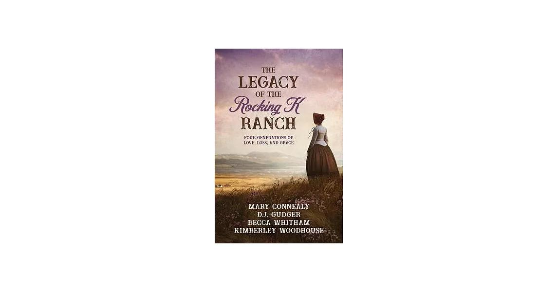 Legacy of the Rocking K Ranch: Four Generations of Love, Loss, and Grace | 拾書所