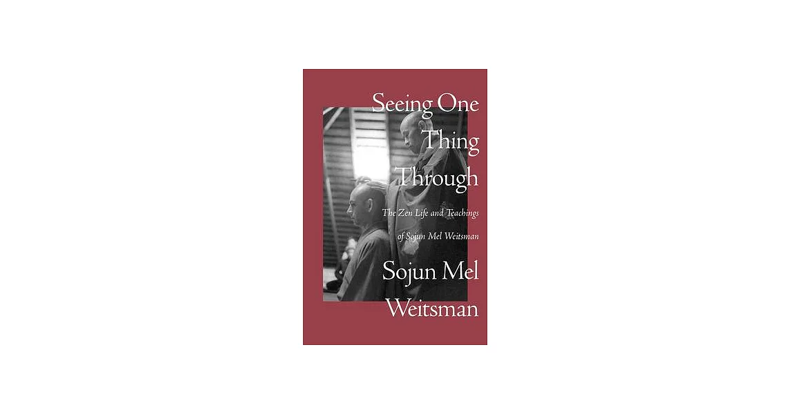 博客來-Seeing One Thing Through: The Zen Life and Teachings of Sojun Mel ...