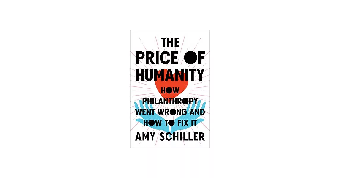 The Price of Humanity: How Philanthropy Went Wrong--And How to Fix It | 拾書所