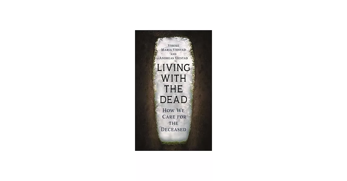 Living with the Dead: How We Care for the Deceased | 拾書所