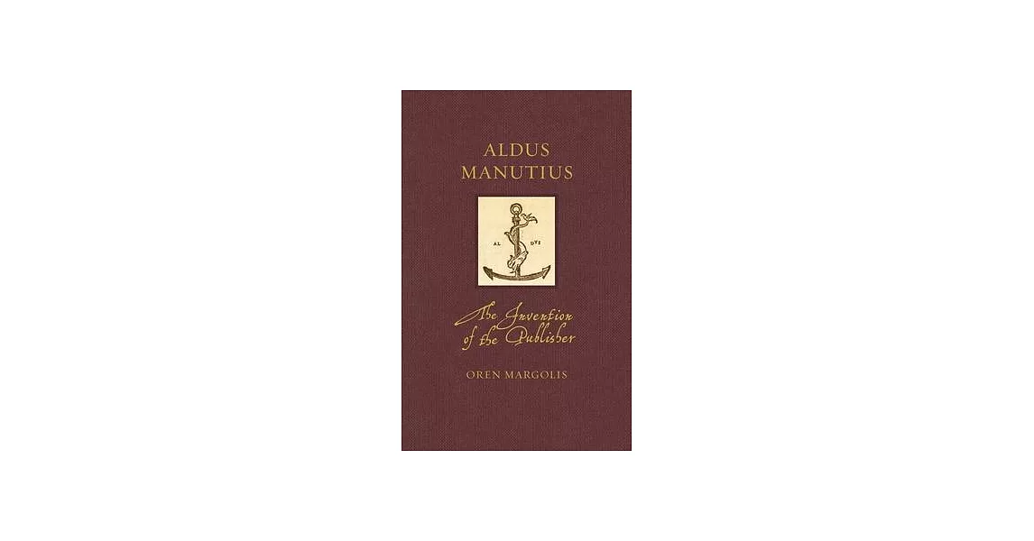 Aldus Manutius: The Invention of the Publisher | 拾書所