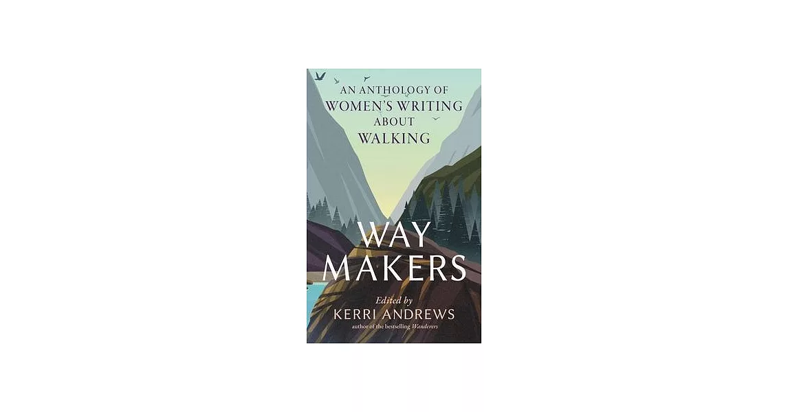 Way Makers: An Anthology of Women’s Writing about Walking | 拾書所