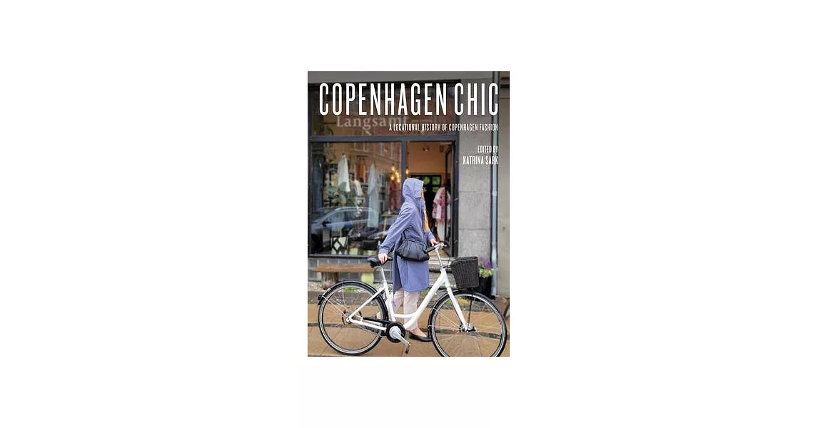 Copenhagen Chic: A Locational History of Copenhagen Fashion | 拾書所