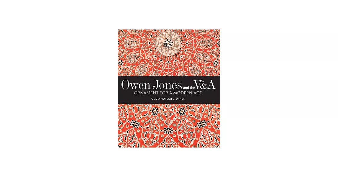 Owen Jones and the V&a: Ornament for a Modern Age | 拾書所