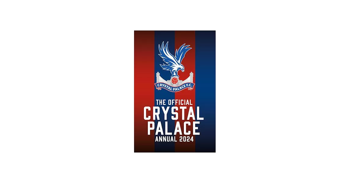 The Official Crystal Palace F.C. Annual 2024 | 拾書所