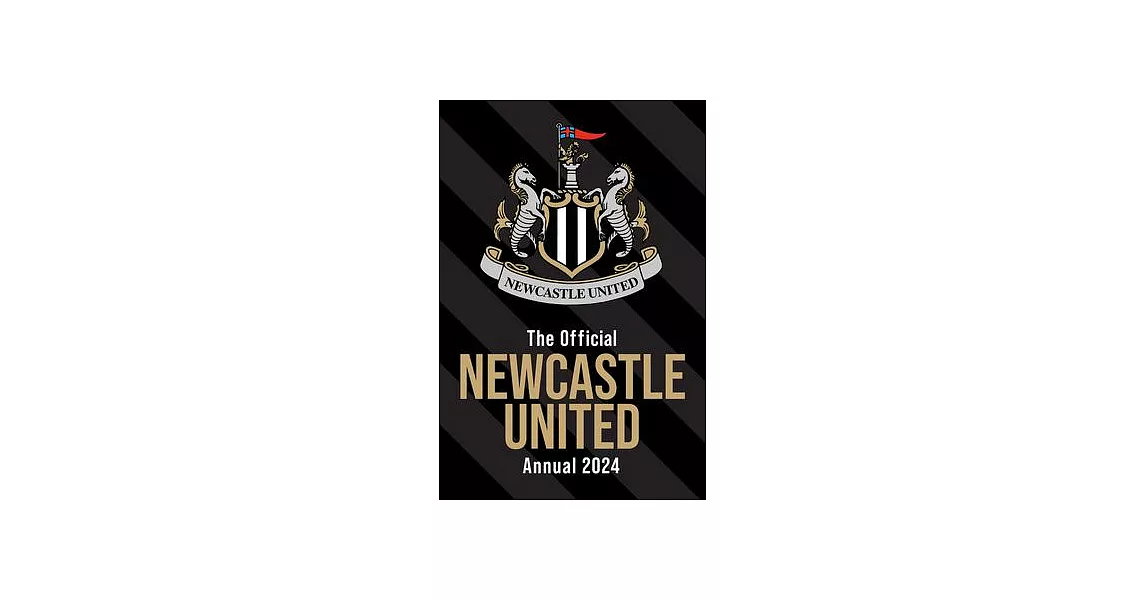 The Official Newcastle United FC Annual 2024 | 拾書所