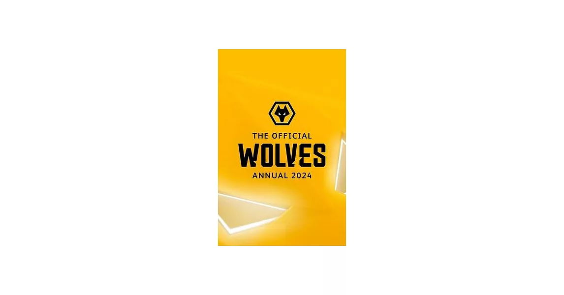 The Official Wolverhampton Wanderers FC Annual 2024 | 拾書所