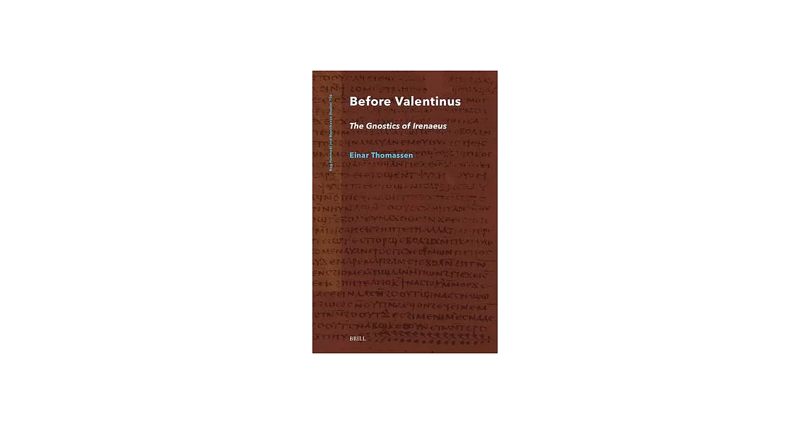 Before Valentinus: The Gnostics of Irenaeus | 拾書所