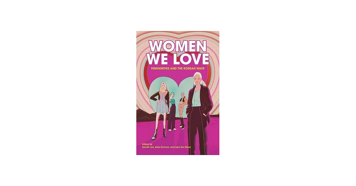 Women We Love: Femininities and the Korean Wave | 拾書所