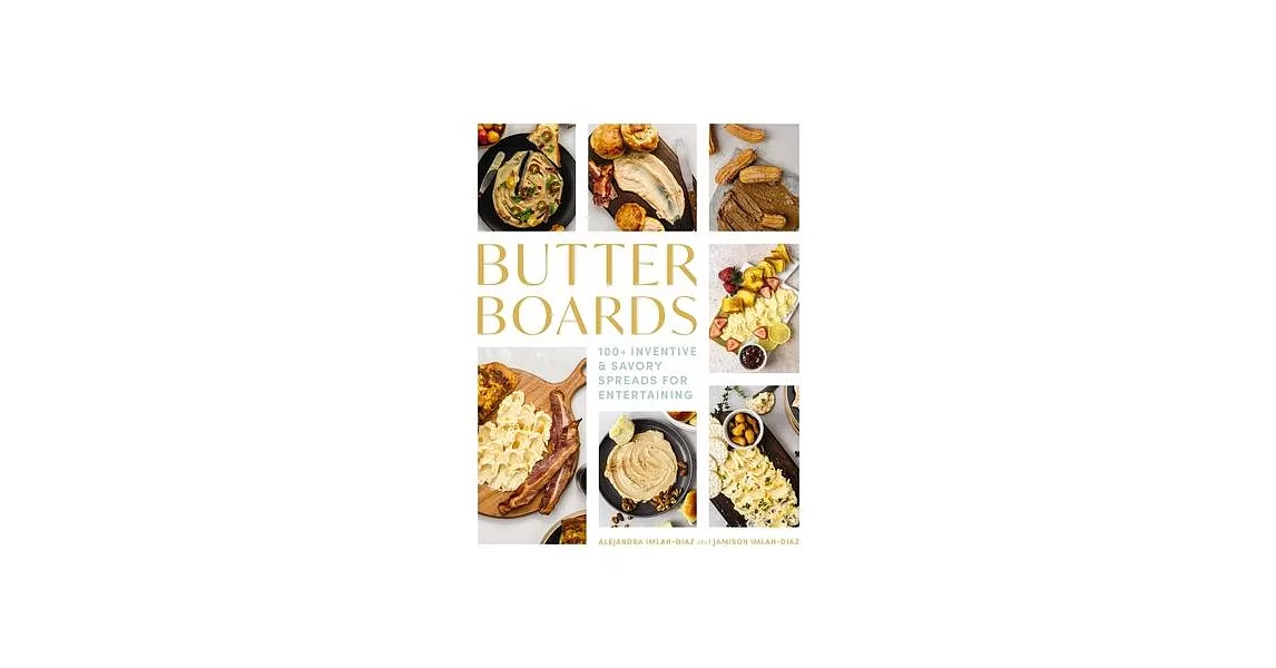 Butter Boards: 100 Inventive and Savory Spreads for Entertaining | 拾書所