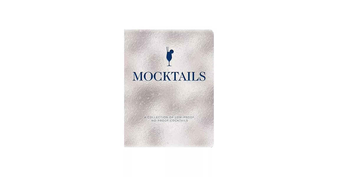 Mocktails: A Collection of Low-Proof, No-Proof Cocktails | 拾書所