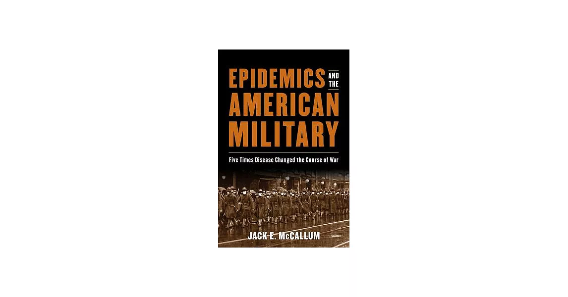 Epidemics and the American Military: Five Times Disease Changed the Course of War | 拾書所