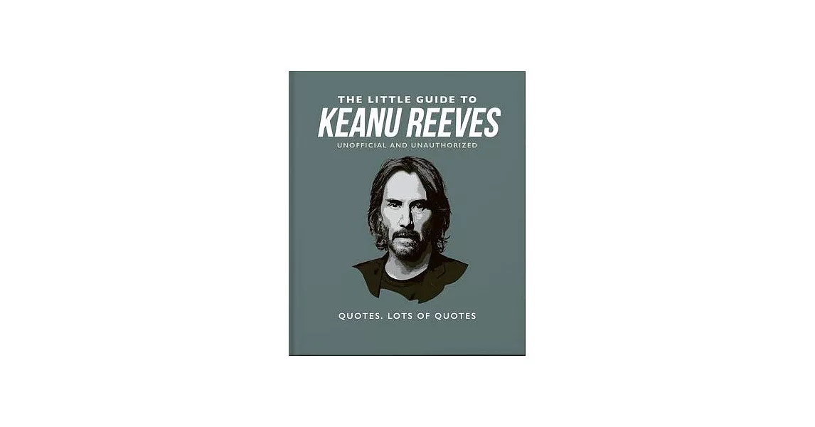The Little Guide to Keanu Reeves: The Nicest Guy in Hollywood | 拾書所