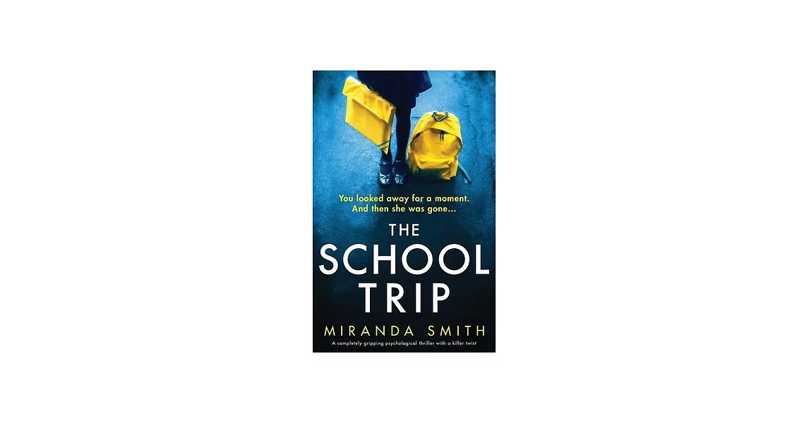 The School Trip: A completely gripping psychological thriller with a killer twist | 拾書所