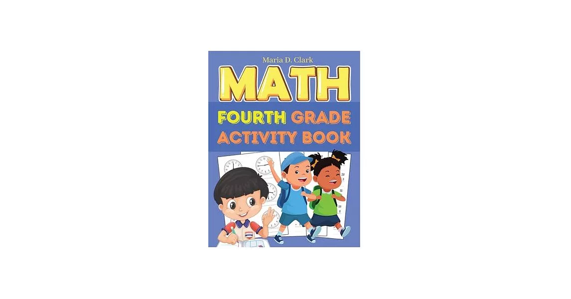 Fourth Grade Math Activity Book: Multi-Digit Multiplication, Long Division, Addition, Subtraction, Fractions, Decimals, Measurement, and Geometry for | 拾書所