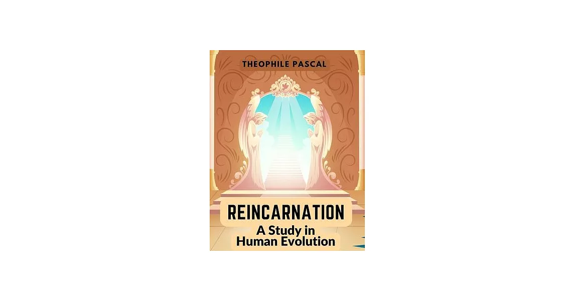 Reincarnation: A Study in Human Evolution | 拾書所