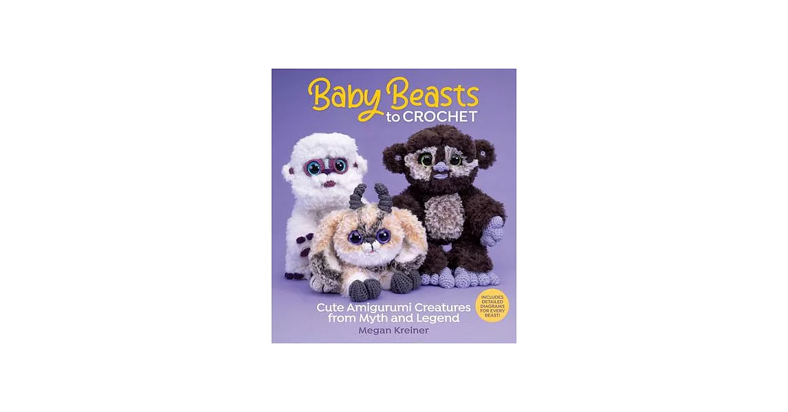 Baby Beasts to Crochet: Cute Amigurumi Creatures from Myth and Legend | 拾書所