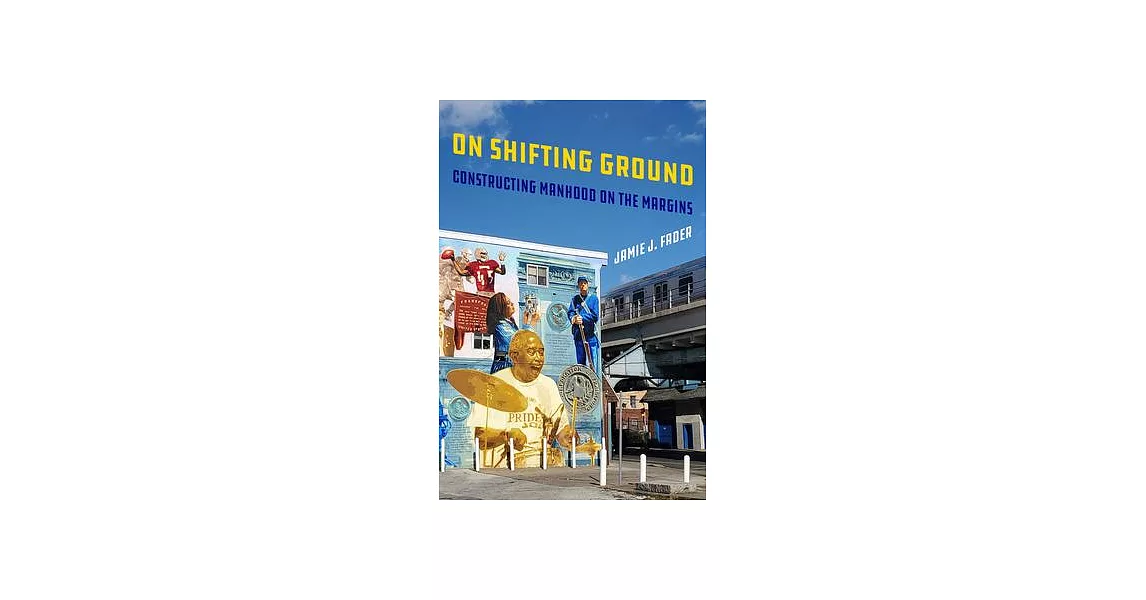 On Shifting Ground: Constructing Manhood on the Margins Volume 11 | 拾書所