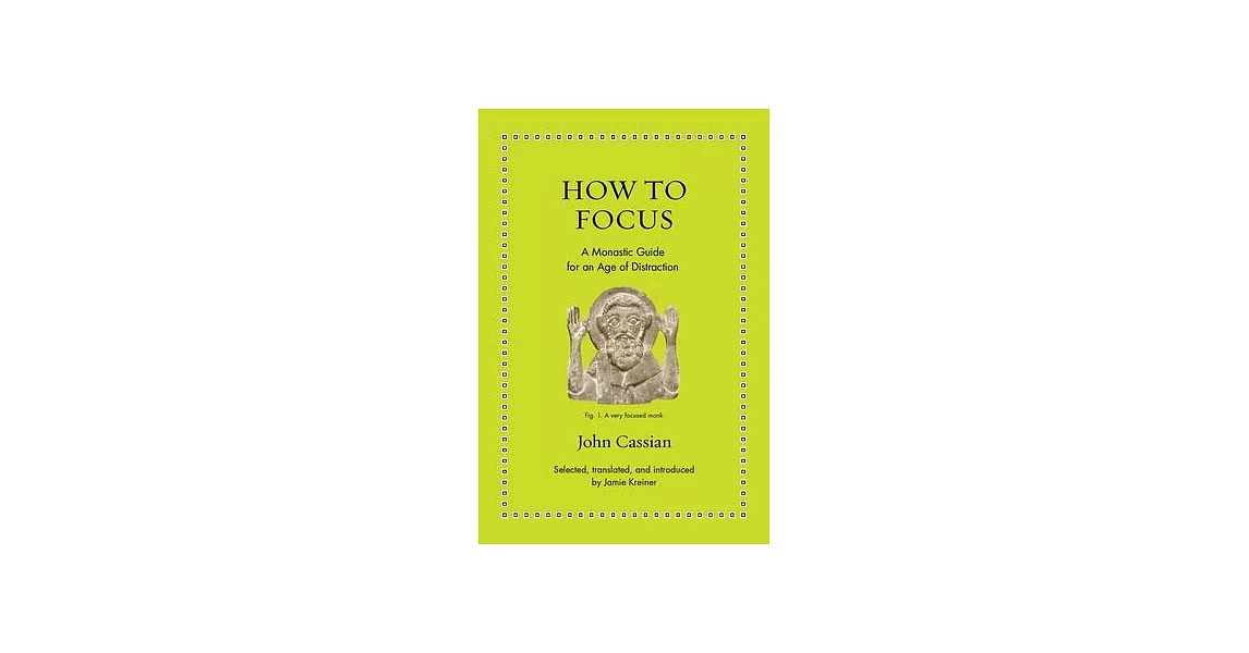 How to Focus: A Monastic Guide for an Age of Distraction | 拾書所