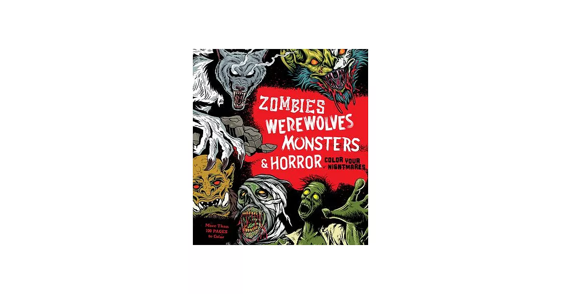Zombies, Werewolves, Monsters & Horror: Color Your Nightmares | 拾書所