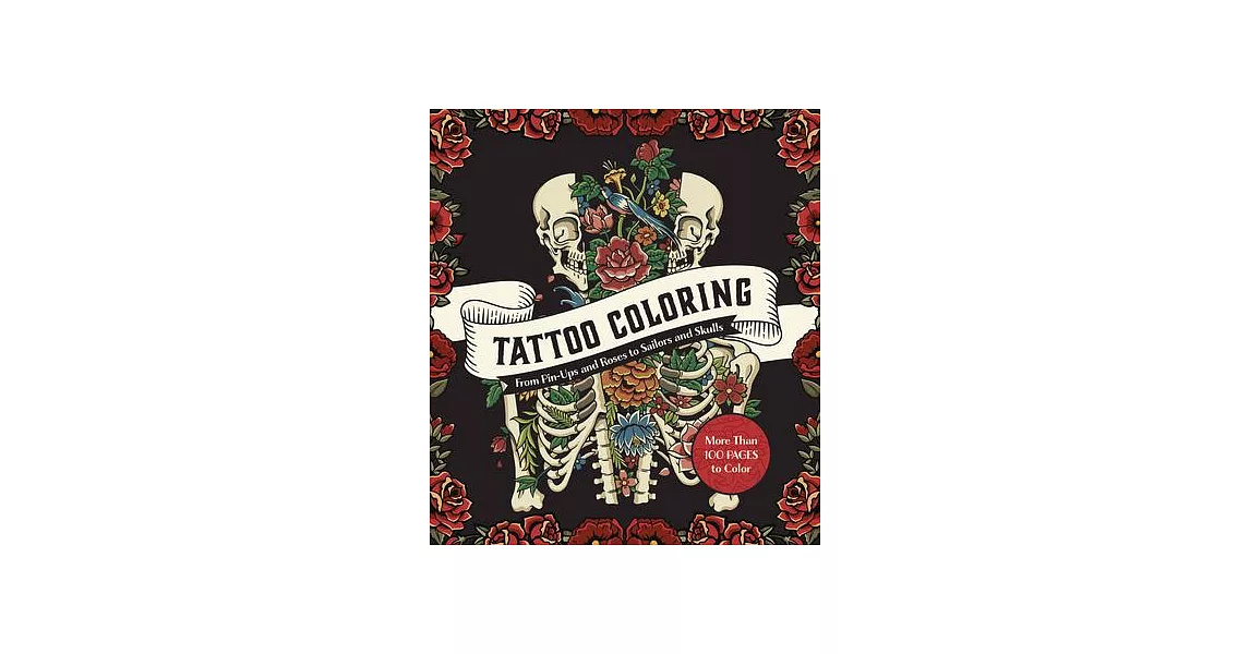 Tattoo Coloring Book: From Pin-Ups and Roses to Crosses and Skulls | 拾書所