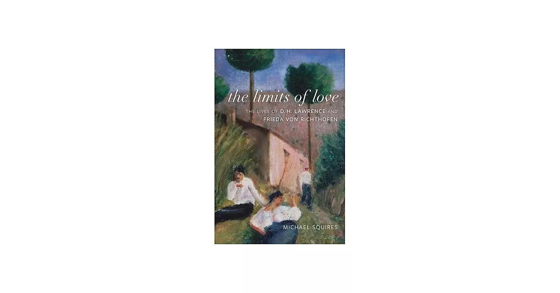 The Limits of Love: The Lives of D. H. Lawrence and Frieda Von Richthofen | 拾書所