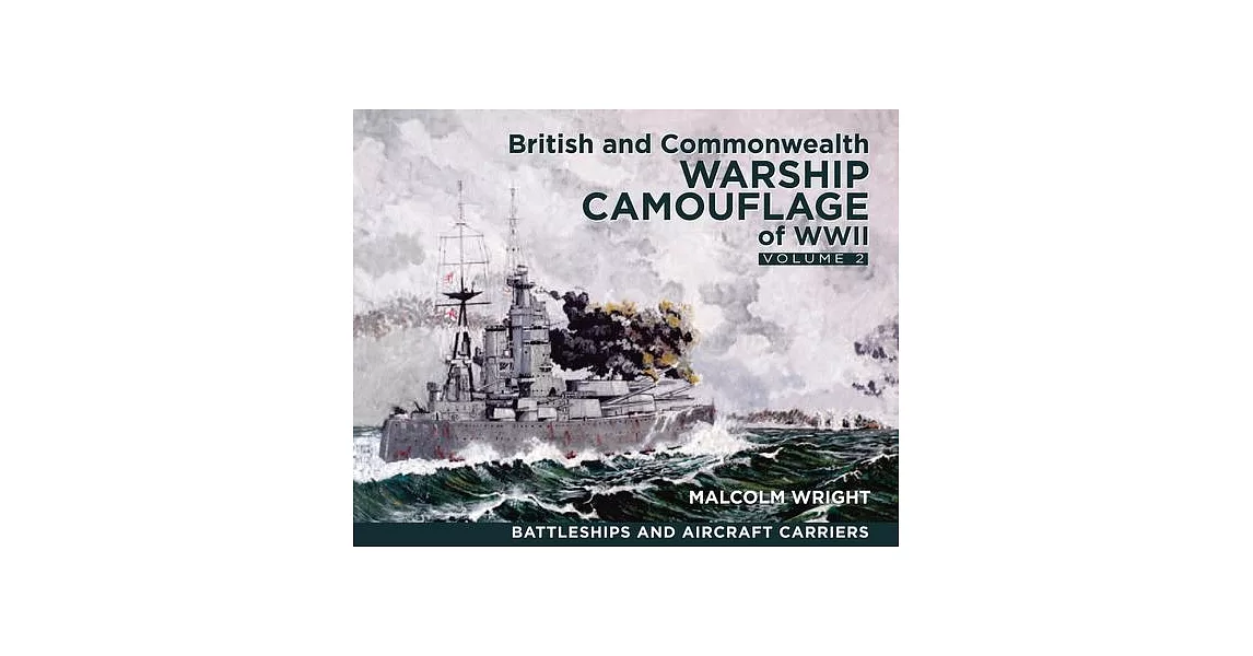 British and Commonwealth Warship Camouflage of WWII: Volume II: Battleships & Aircraft Carriers | 拾書所