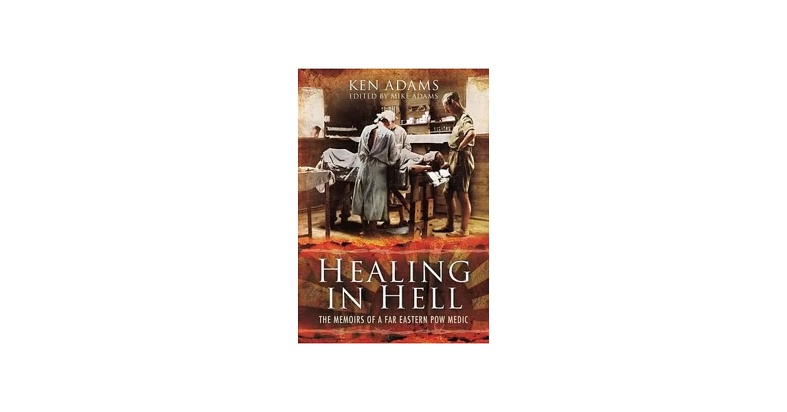 Healing in Hell: The Memoirs of a Far Eastern POW Medic | 拾書所