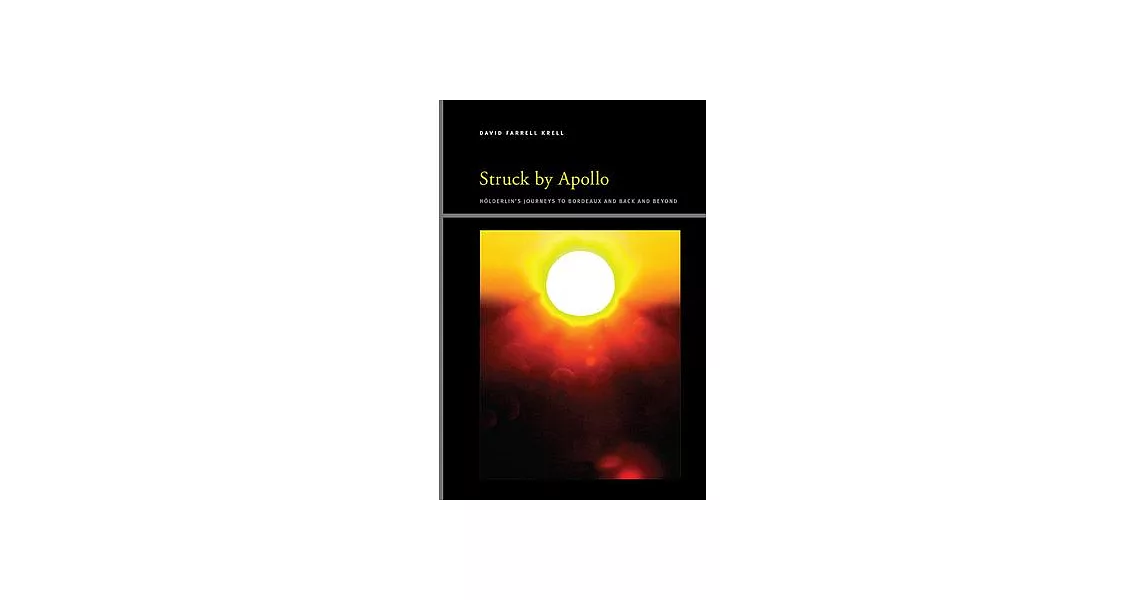 Struck by Apollo: Hölderlin’s Journeys to Bordeaux and Back and Beyond | 拾書所