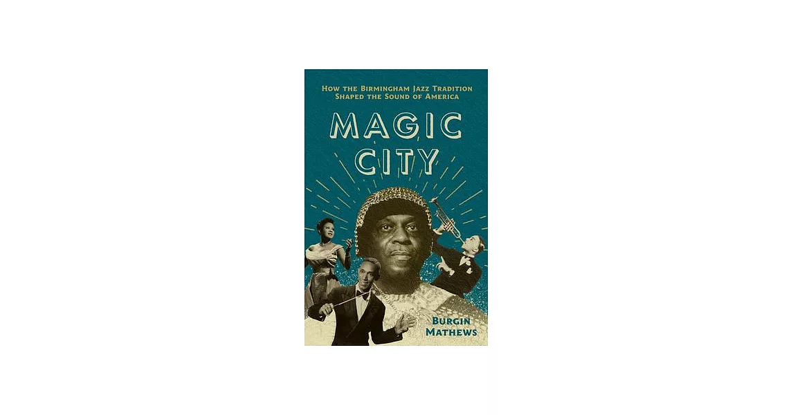 Magic City: How the Birmingham Jazz Tradition Shaped the Sound of America | 拾書所