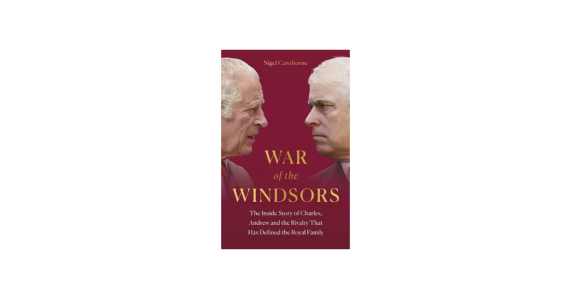 War of the Windsors: The Inside Story of Charles, Andrew and the Rivalry That Has Defined the Royal Family | 拾書所