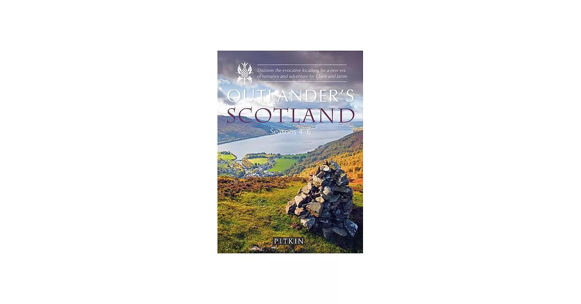 Outlander’s Scotland Seasons 4-6: Discover the Evocative Locations for a New Era of Romance and Adventure for Claire and Jamie | 拾書所