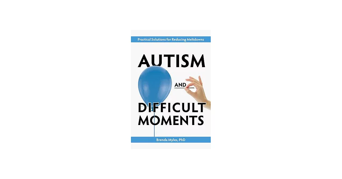 Autism and Difficult Moments, Revised Edition: Practical Solutions for Reducing Meltdowns | 拾書所
