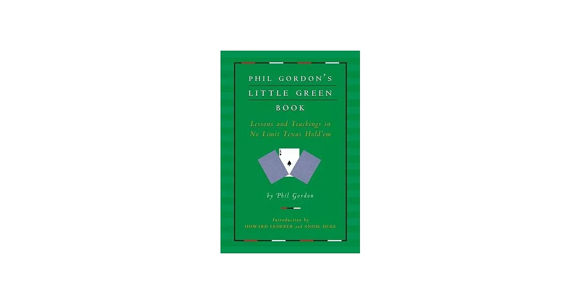 Phil Gordon’s Little Green Book: Lessons and Teachings in No Limit Texas Hold’em | 拾書所