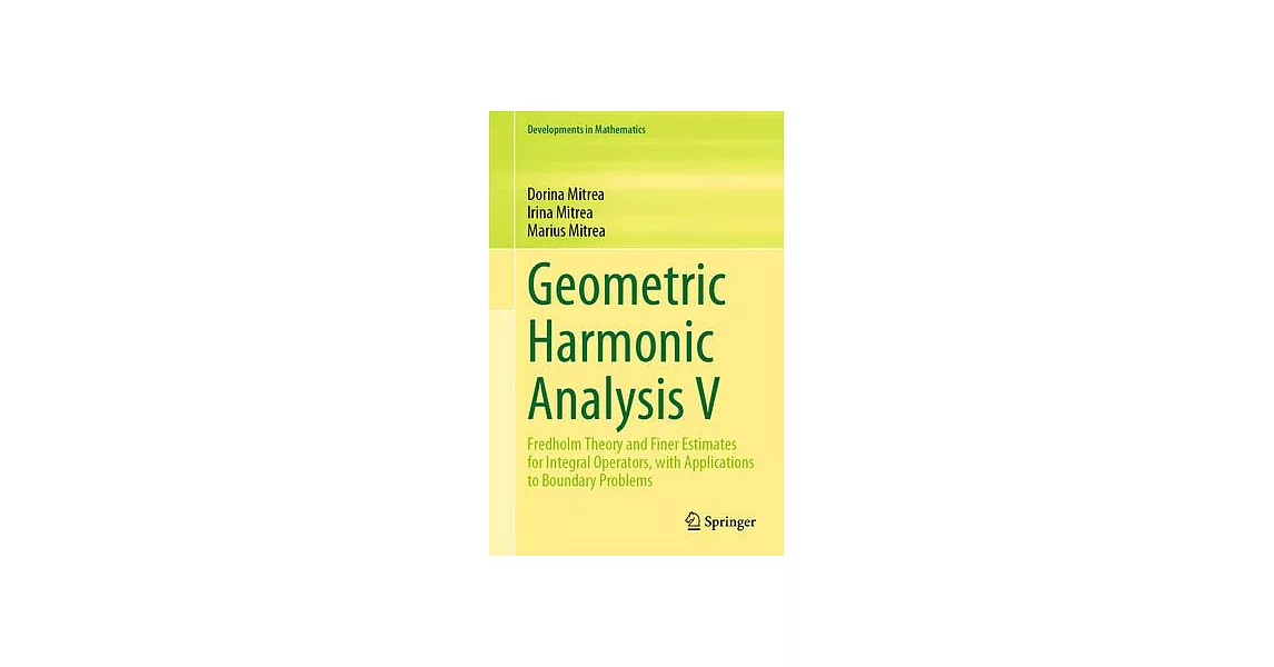 Geometric Harmonic Analysis V: Fredholm Theory and Finer Estimates for Integral Operators, with Applications to Boundary Problems | 拾書所