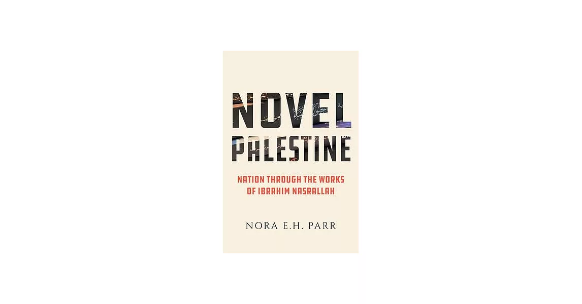 Novel Palestine: Nation Through the Works of Ibrahim Nasrallah Volume 7 | 拾書所