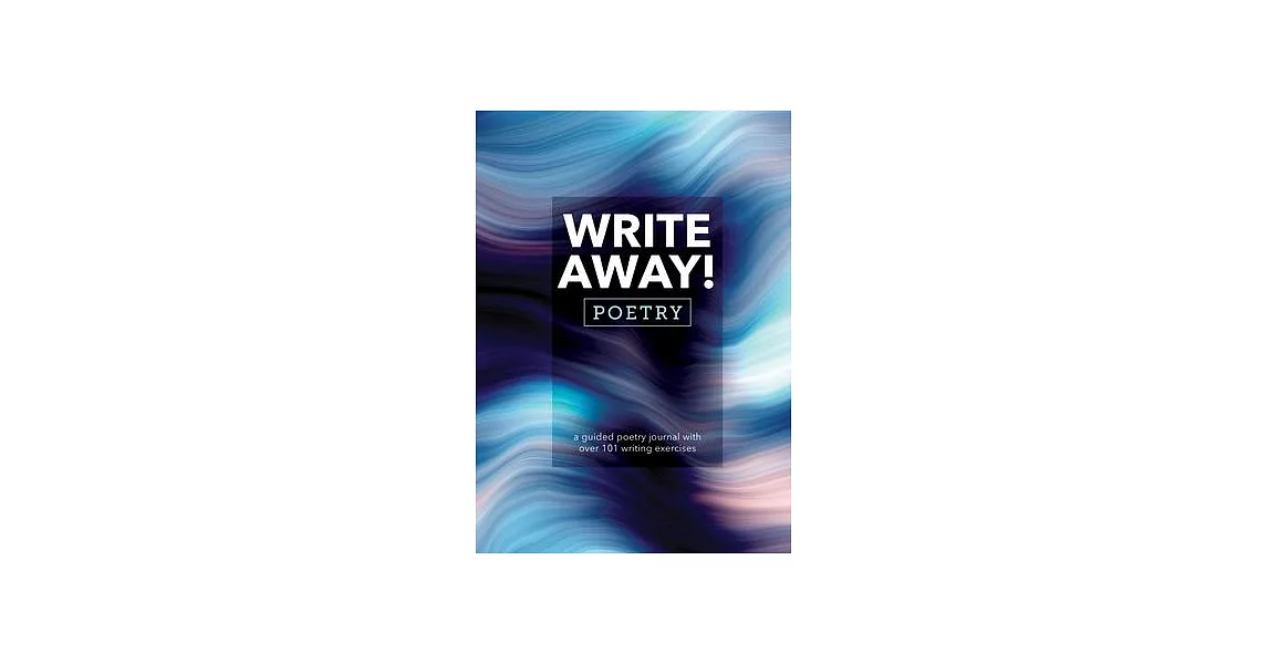 Write Away! Poetry: A Guided Poetry Journal with Over 101 Writing Exercises | 拾書所