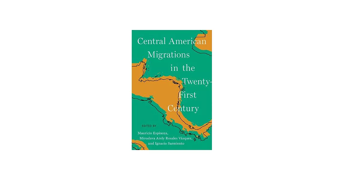 Central American Migrations in the Twenty-First Century | 拾書所