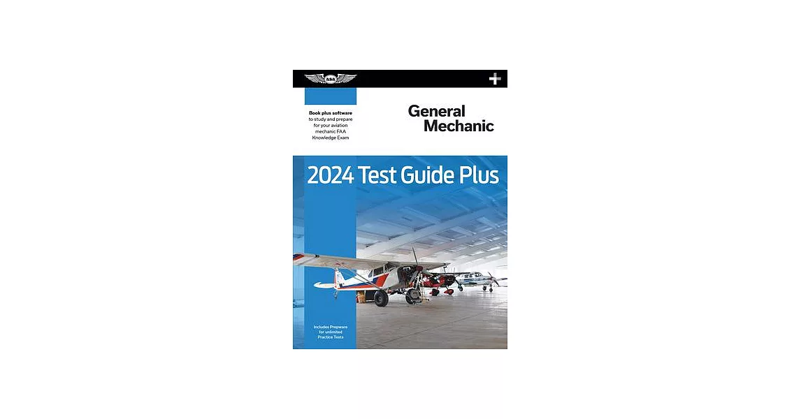 2024 General Mechanic Test Guide Plus: Book Plus Software to Study and Prepare for Your Aviation Mechanic FAA Knowledge Exam | 拾書所