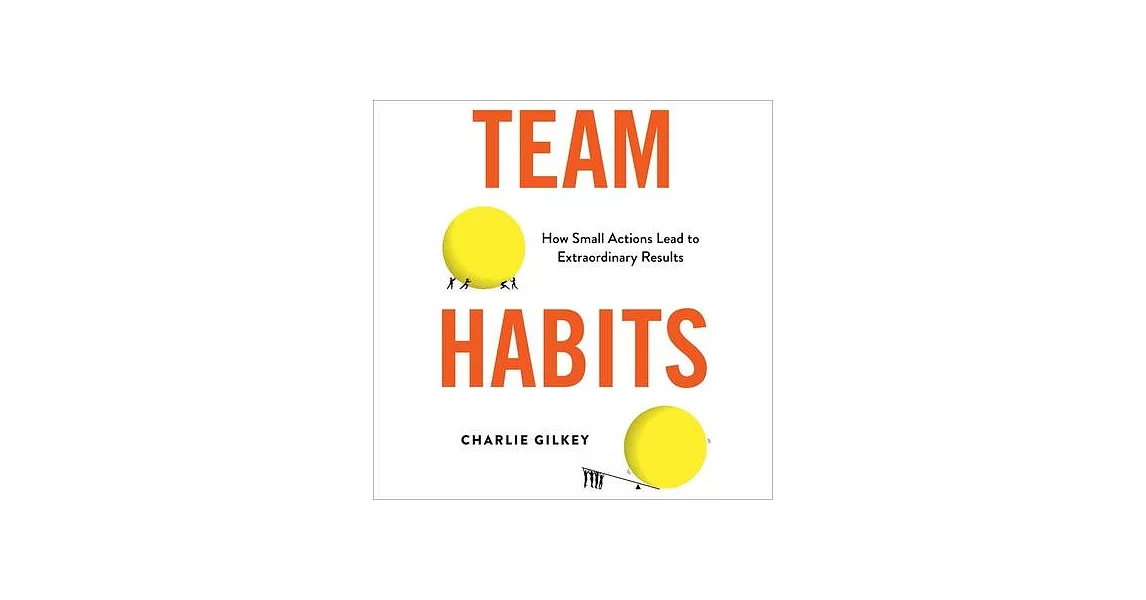 Team Habits: How Small Actions Lead to Extraordinary Results | 拾書所