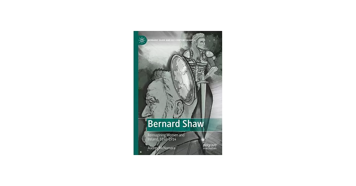 Bernard Shaw: Reimagining Women and Ireland, 1892-1914 | 拾書所