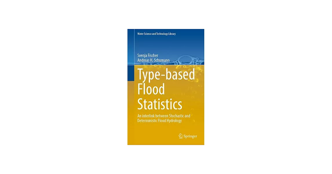 Type-Based Flood Statistics: An Interlink Between Stochastic and Deterministic Flood Hydrology | 拾書所