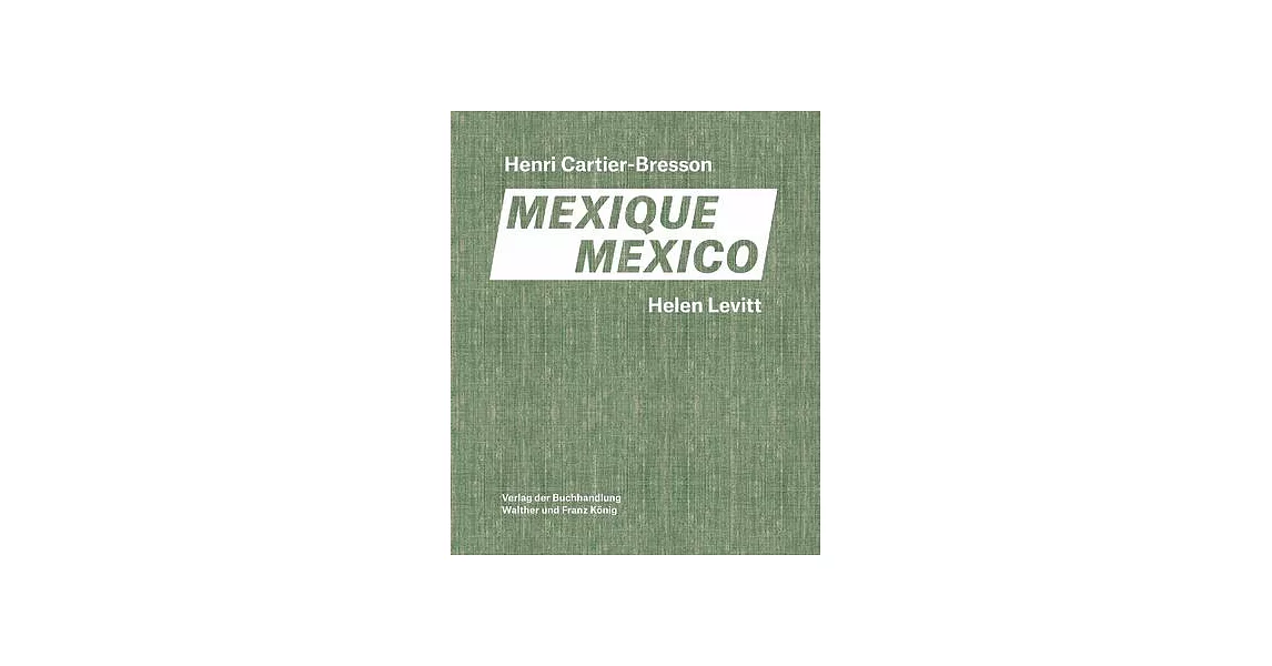 Helen Levitt, Henri Cartier-Bresson: Mexico | 拾書所