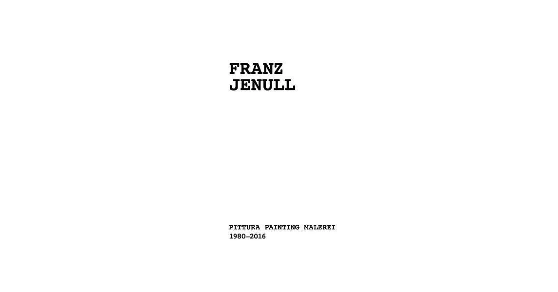 Franz Jenull: Painting 1980-2016 | 拾書所