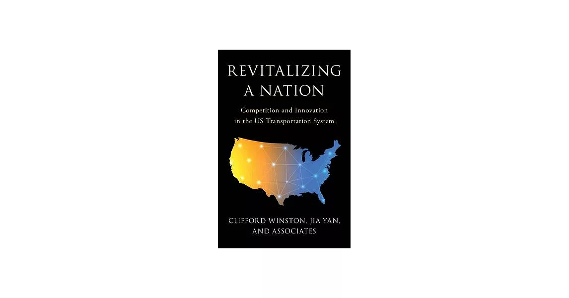 Revitalizing a Nation: Competition and Innovation in the Us Transportation System | 拾書所