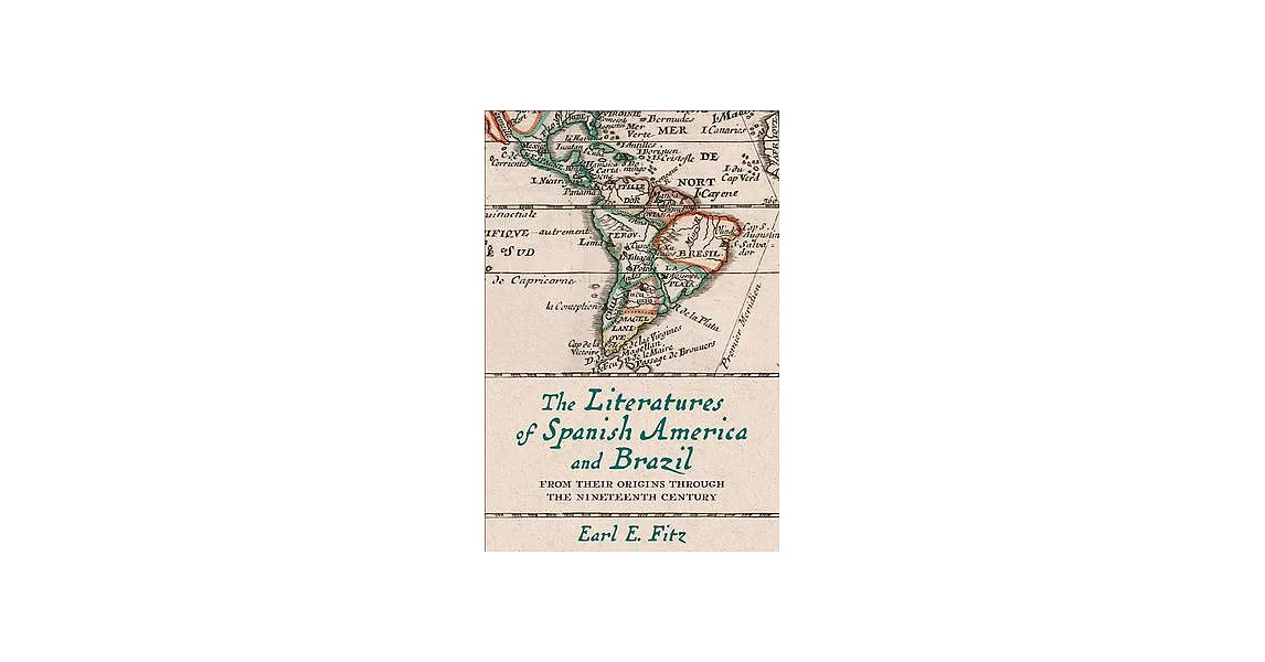 The Literatures of Spanish America and Brazil: From Their Origins Through the Nineteenth Century | 拾書所